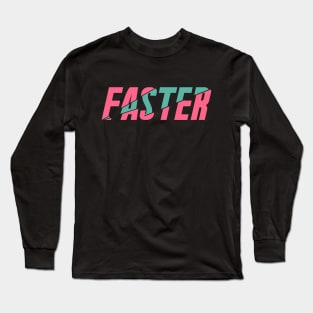 FASTER Long Sleeve T-Shirt